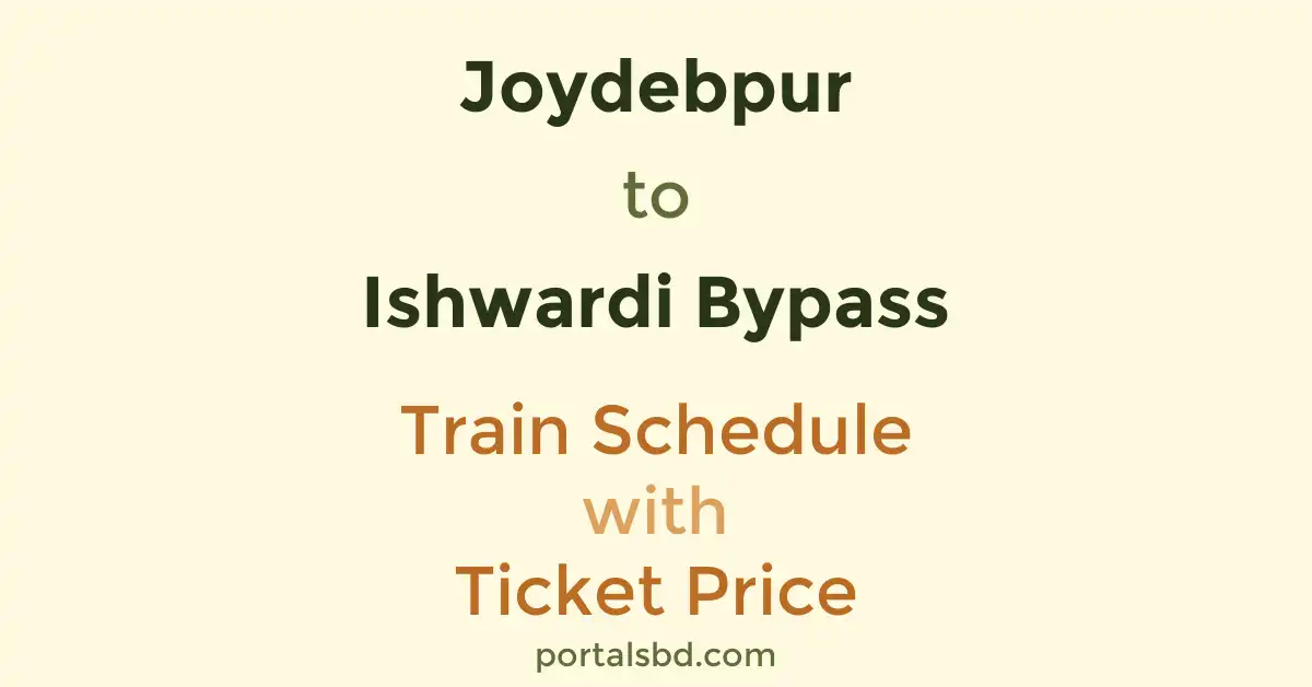 Joydebpur to Ishwardi Bypass Train Schedule with Ticket Price