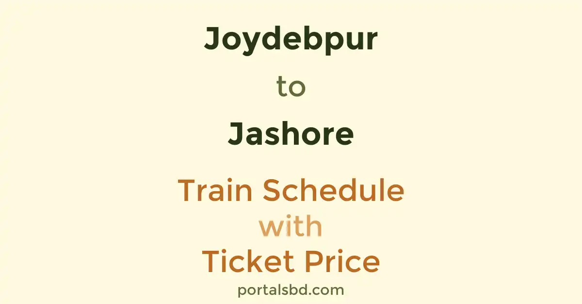 Joydebpur to Jashore Train Schedule with Ticket Price
