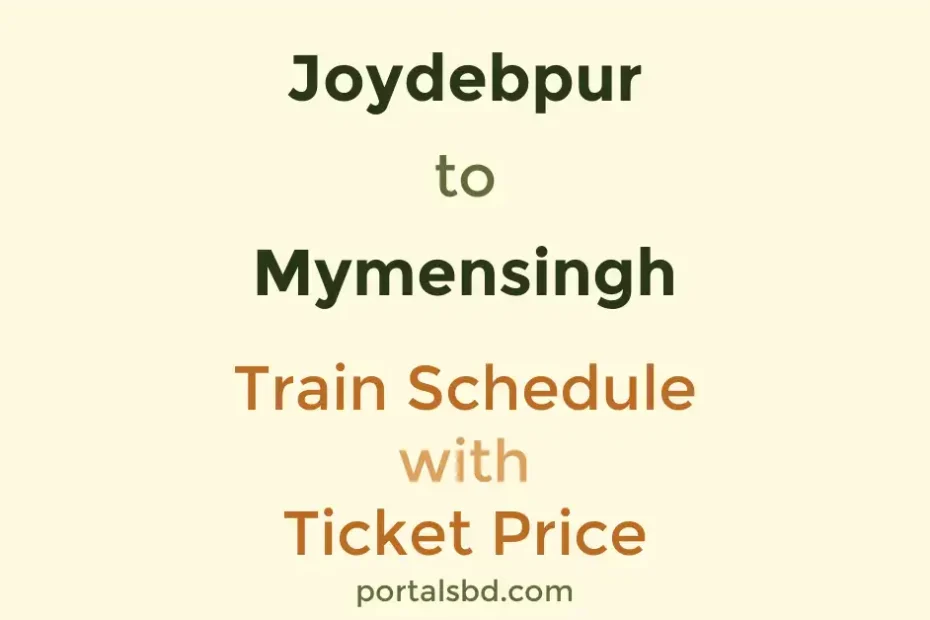 Joydebpur to Mymensingh Train Schedule with Ticket Price