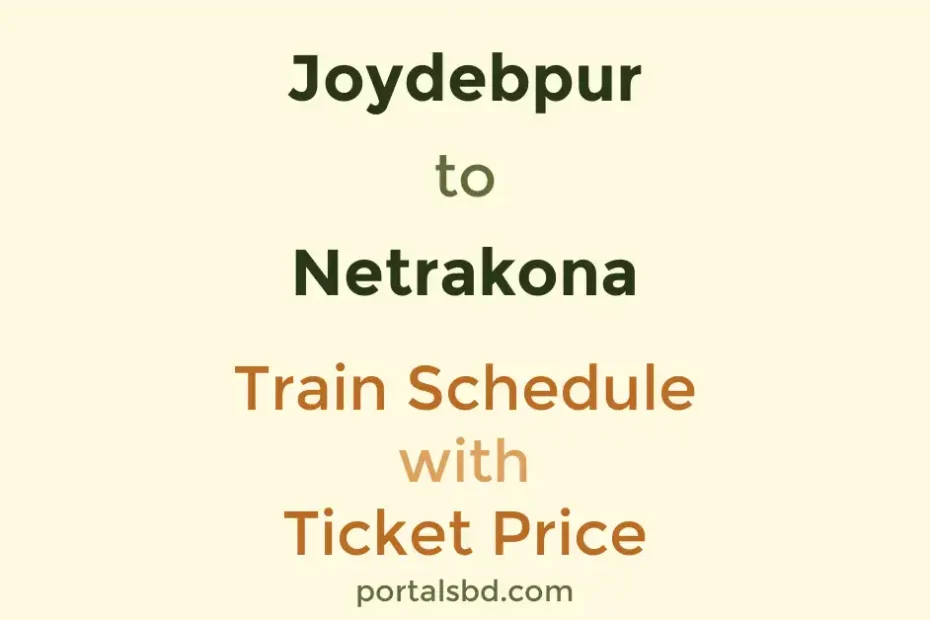 Joydebpur to Netrakona Train Schedule with Ticket Price