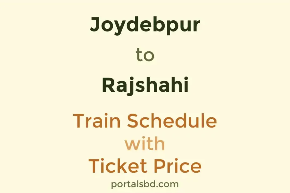Joydebpur to Rajshahi Train Schedule with Ticket Price