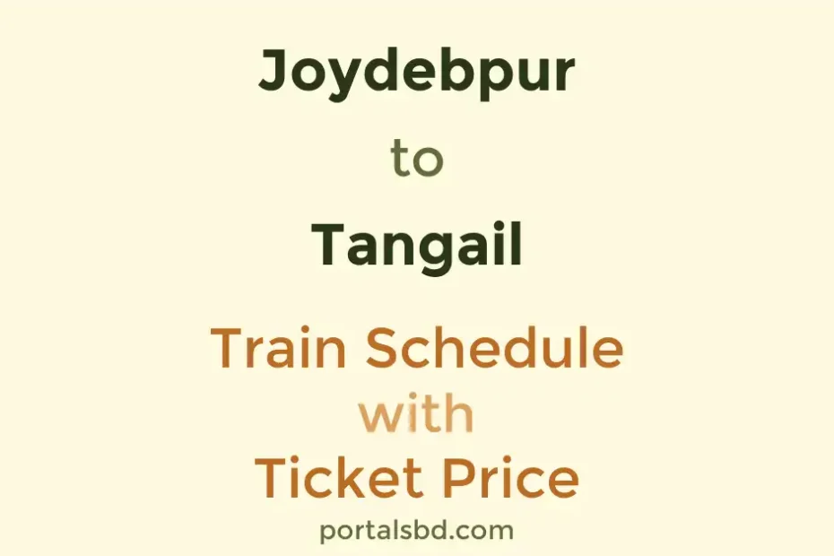 Joydebpur to Tangail Train Schedule with Ticket Price