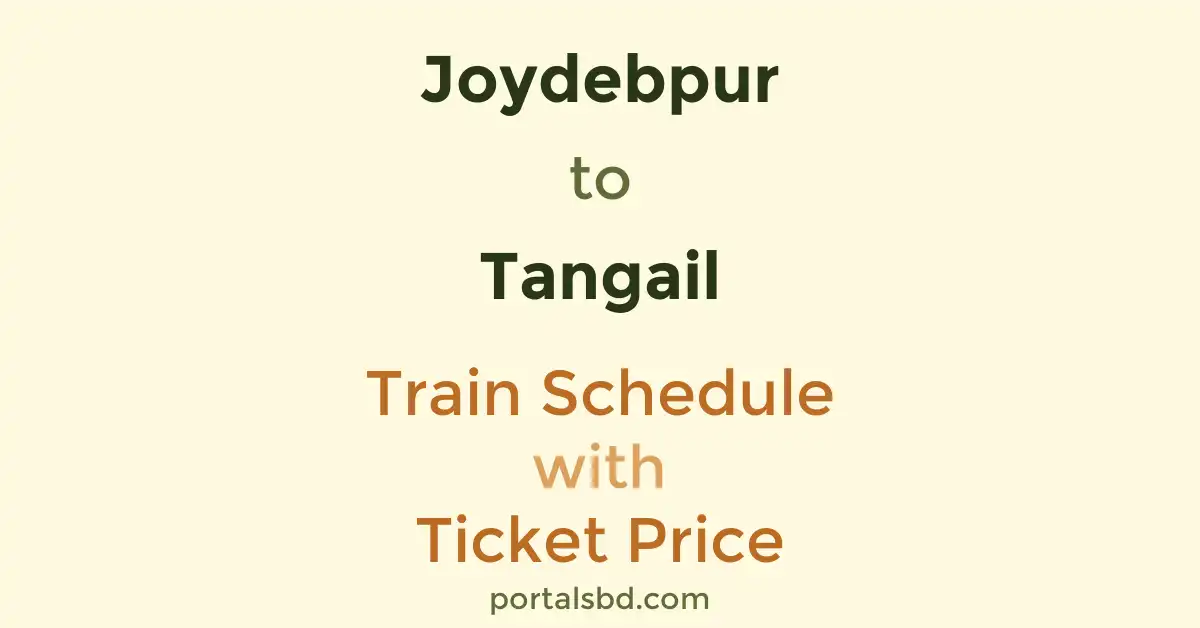 Joydebpur to Tangail Train Schedule with Ticket Price