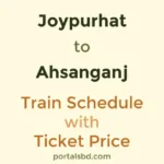Joypurhat to Ahsanganj Train Schedule with Ticket Price