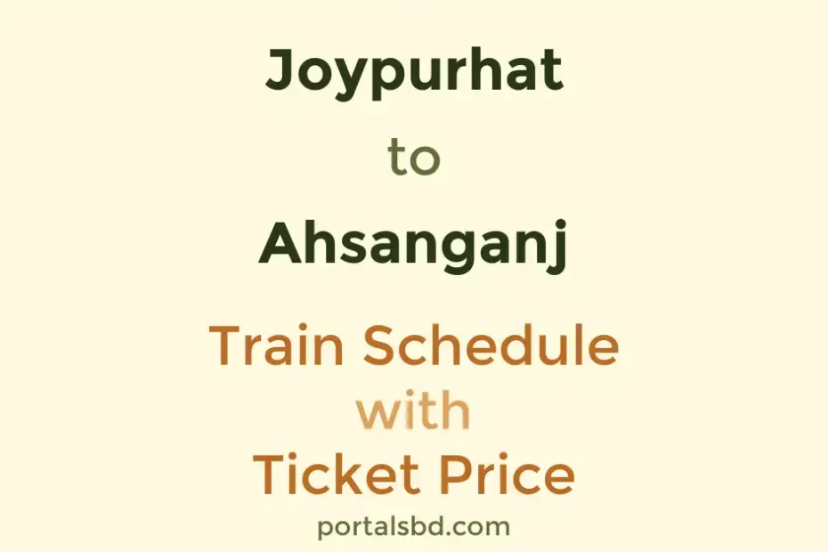Joypurhat to Ahsanganj Train Schedule with Ticket Price