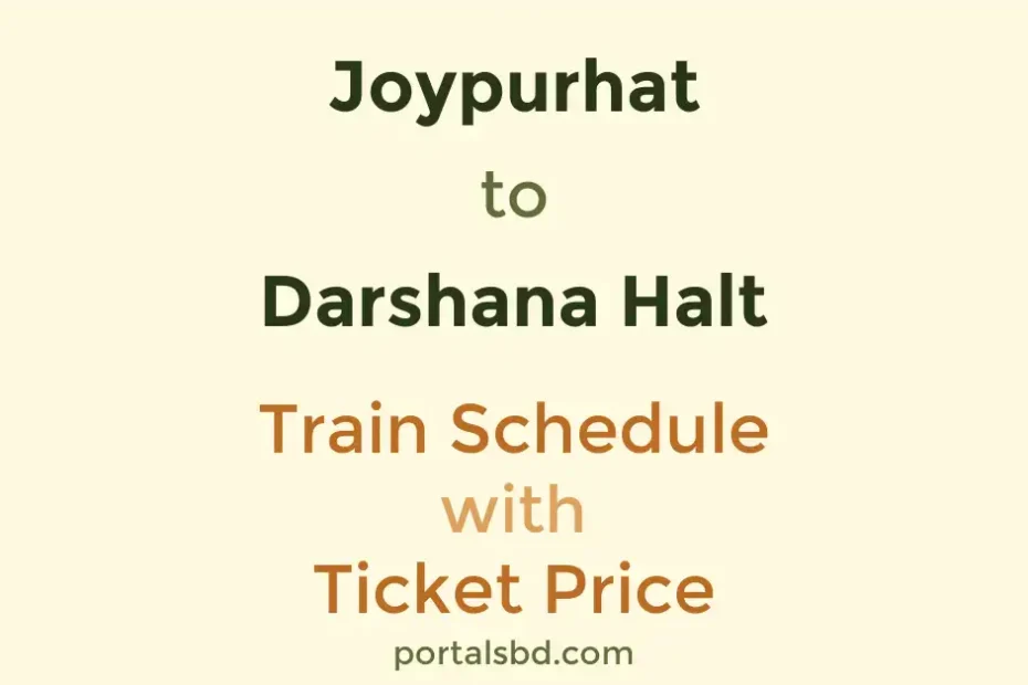 Joypurhat to Darshana Halt Train Schedule with Ticket Price
