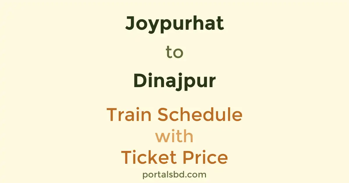 Joypurhat to Dinajpur Train Schedule with Ticket Price