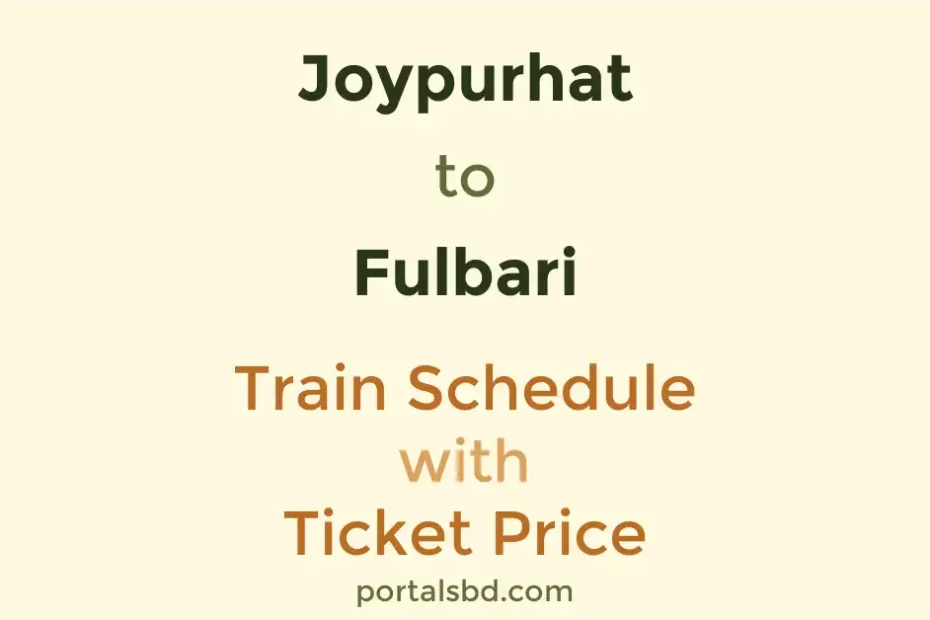 Joypurhat to Fulbari Train Schedule with Ticket Price