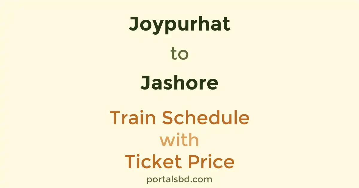 Joypurhat to Jashore Train Schedule with Ticket Price