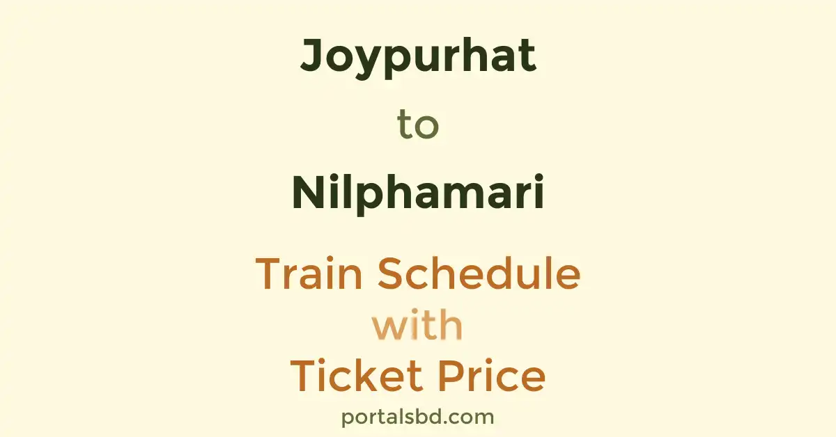 Joypurhat to Nilphamari Train Schedule with Ticket Price