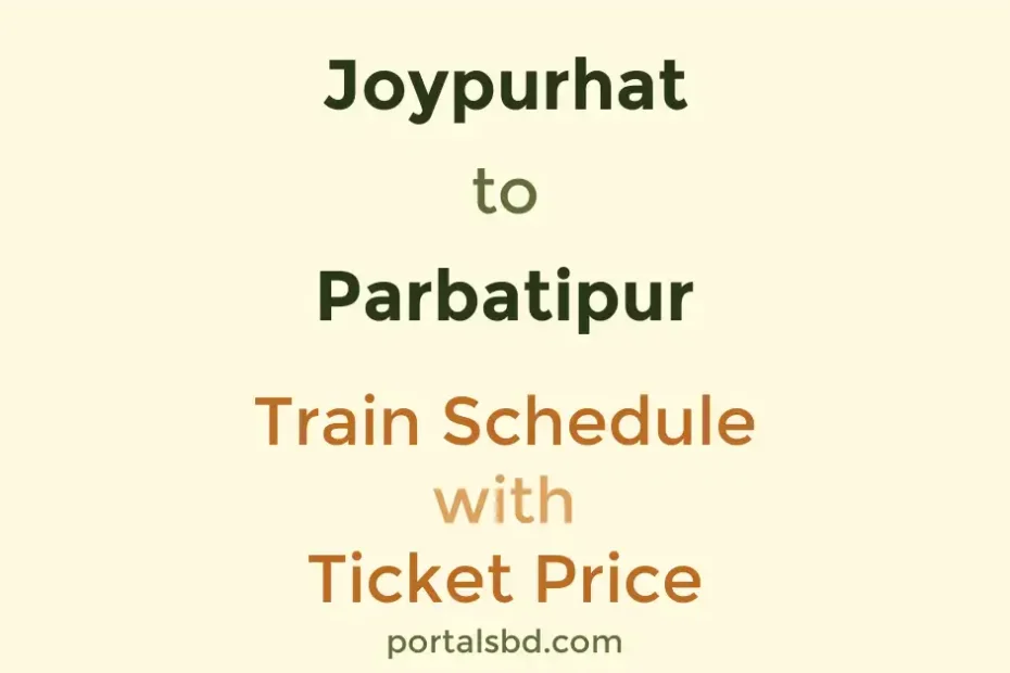 Joypurhat to Parbatipur Train Schedule with Ticket Price
