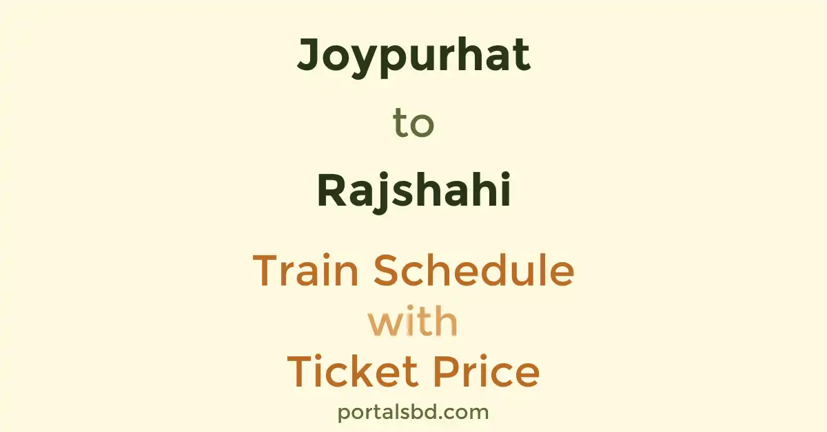 Joypurhat to Rajshahi Train Schedule with Ticket Price