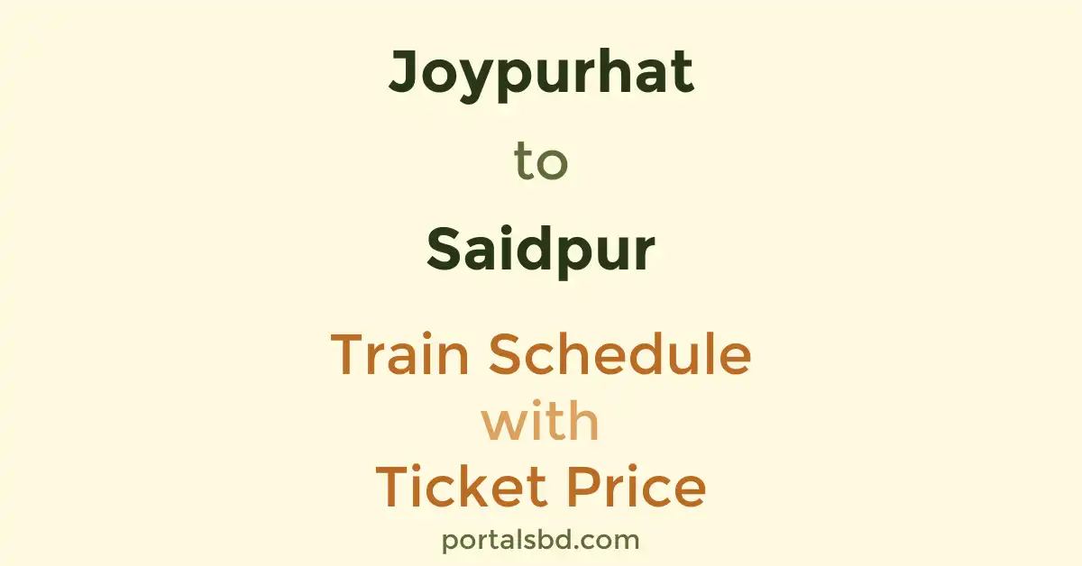 Joypurhat to Saidpur Train Schedule with Ticket Price