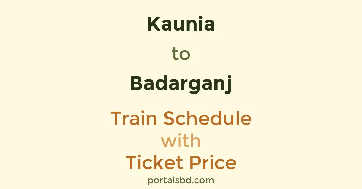 Kaunia to Badarganj Train Schedule with Ticket Price
