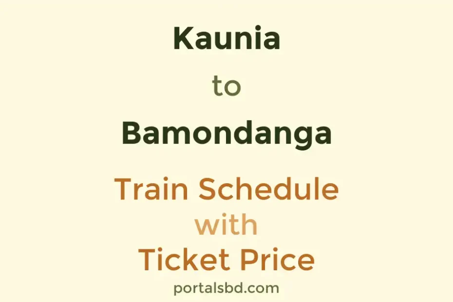 Kaunia to Bamondanga Train Schedule with Ticket Price