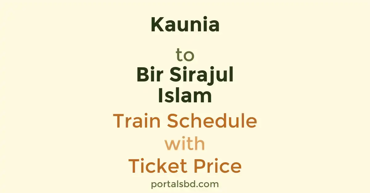 Kaunia to Bir Sirajul Islam Train Schedule with Ticket Price