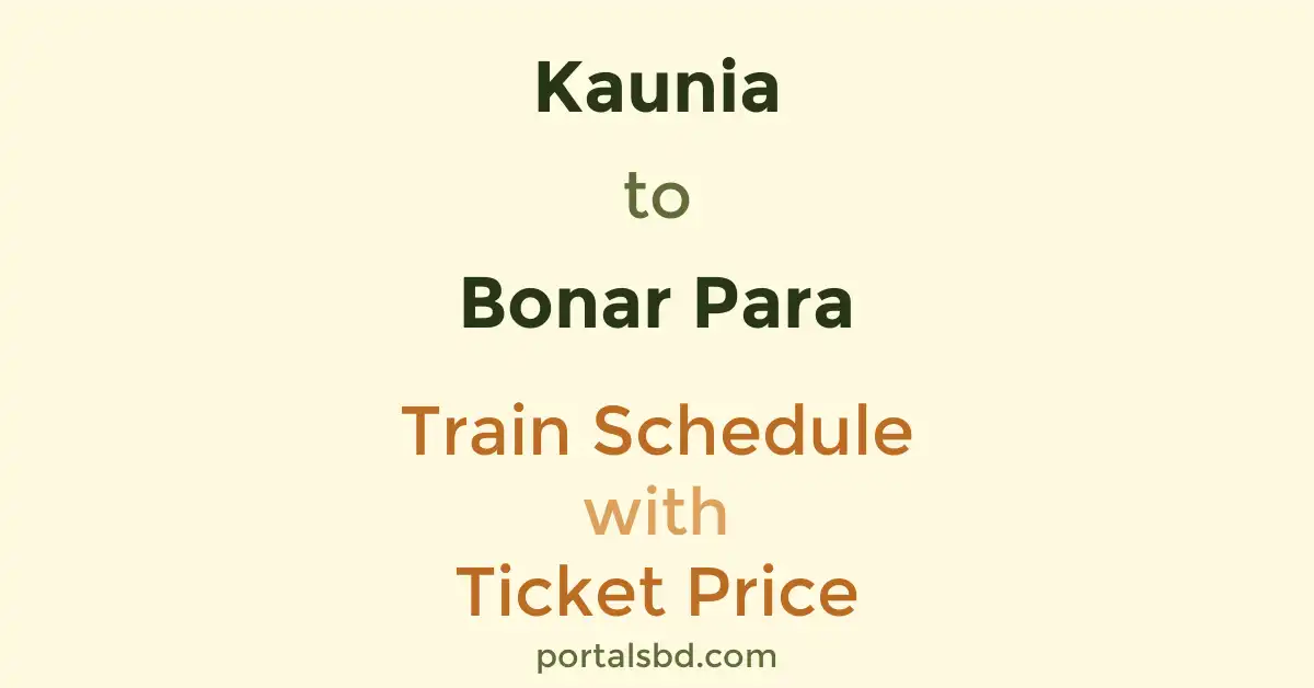 Kaunia to Bonar Para Train Schedule with Ticket Price