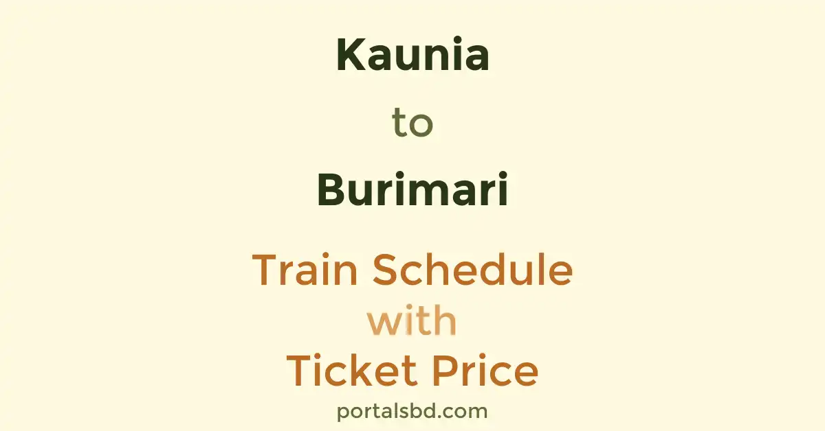Kaunia to Burimari Train Schedule with Ticket Price