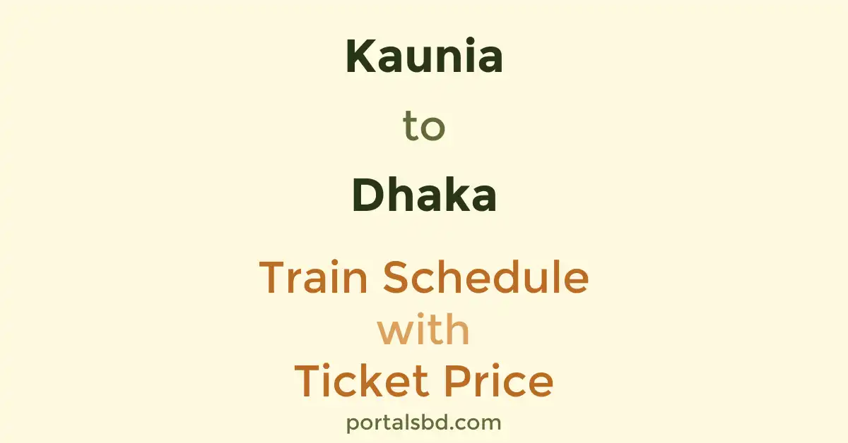 Kaunia to Dhaka Train Schedule with Ticket Price