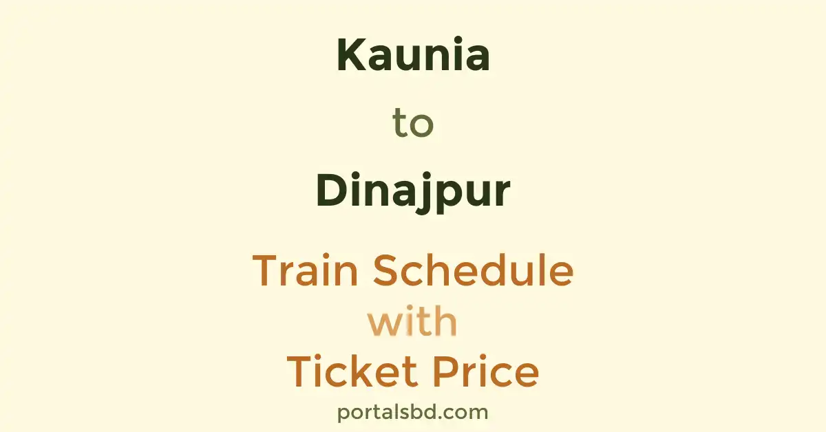 Kaunia to Dinajpur Train Schedule with Ticket Price
