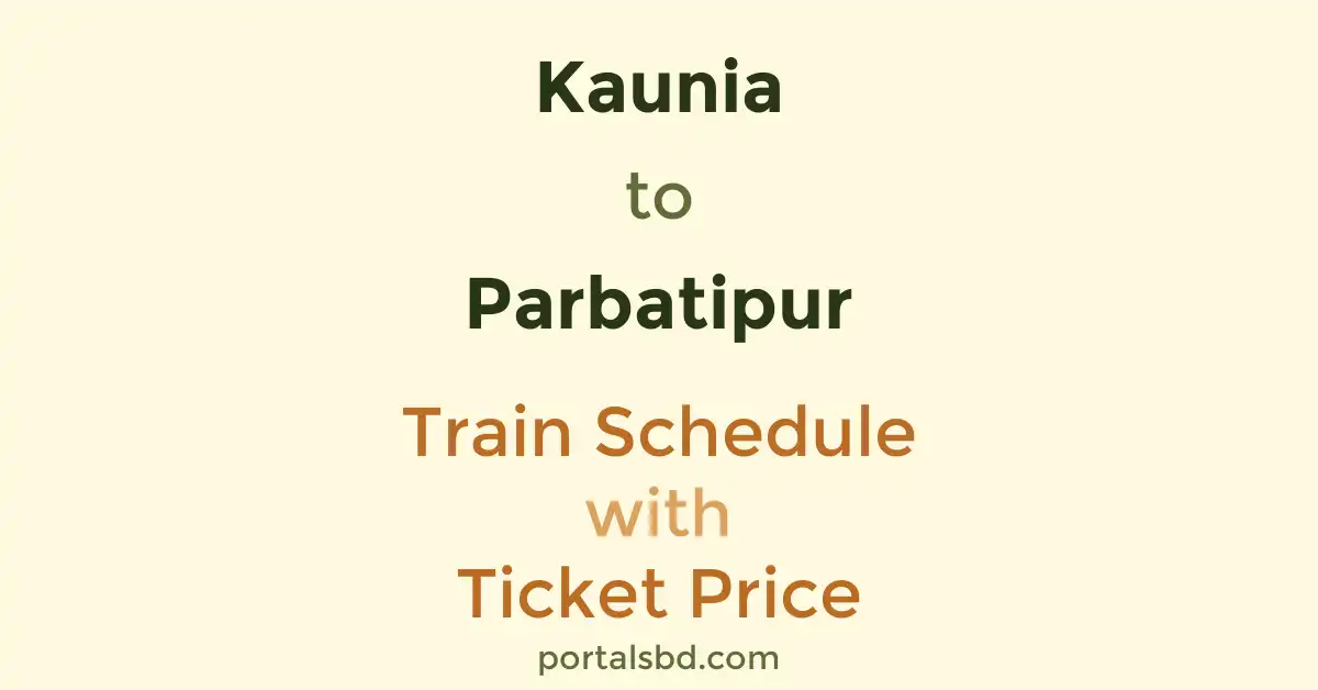 Kaunia to Parbatipur Train Schedule with Ticket Price