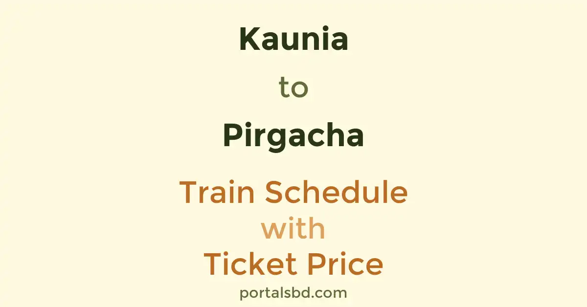 Kaunia to Pirgacha Train Schedule with Ticket Price