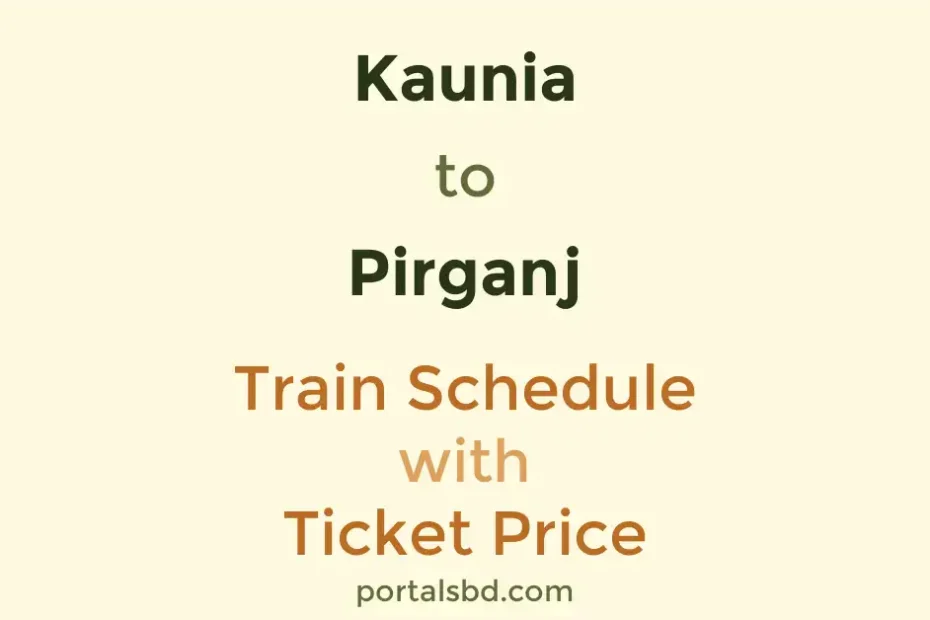 Kaunia to Pirganj Train Schedule with Ticket Price