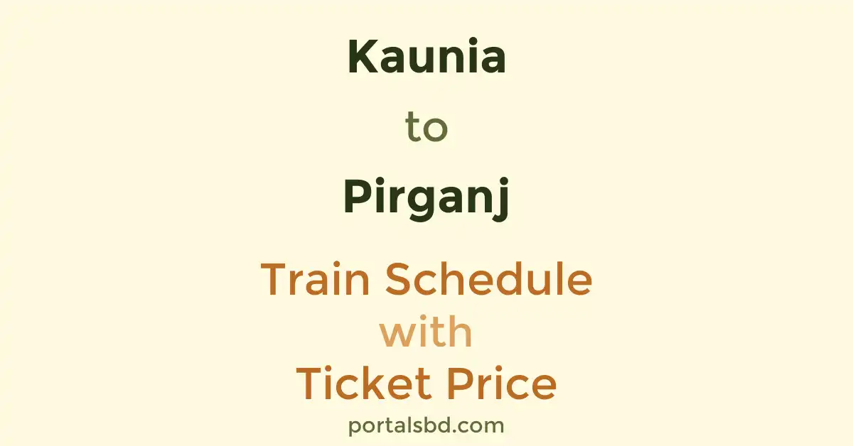 Kaunia to Pirganj Train Schedule with Ticket Price