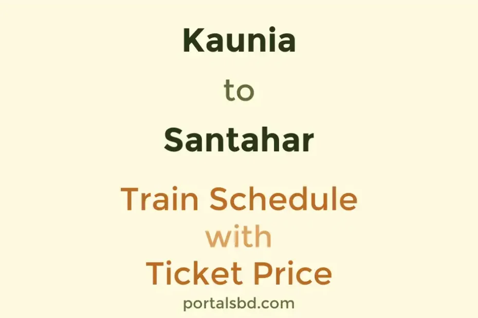 Kaunia to Santahar Train Schedule with Ticket Price