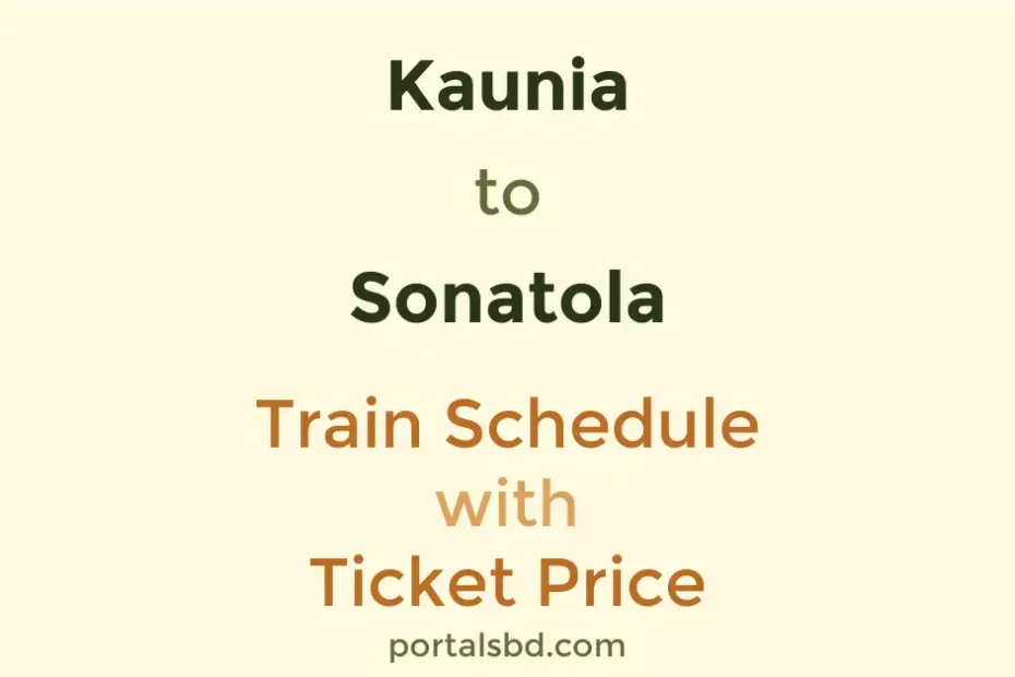 Kaunia to Sonatola Train Schedule with Ticket Price
