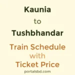 Kaunia to Tushbhandar Train Schedule with Ticket Price