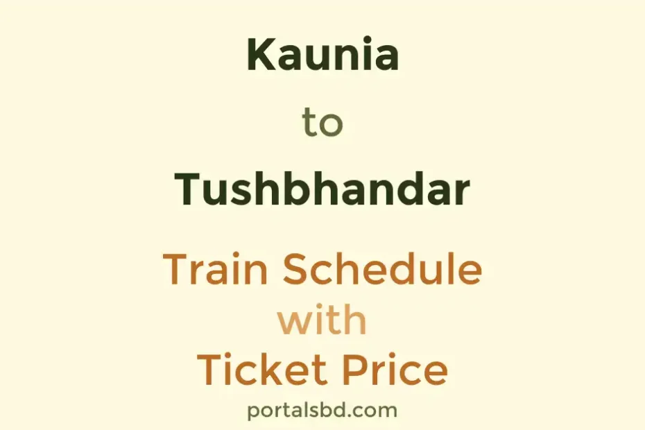 Kaunia to Tushbhandar Train Schedule with Ticket Price