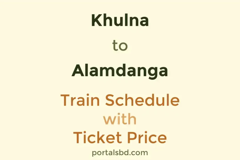 Khulna to Alamdanga Train Schedule with Ticket Price