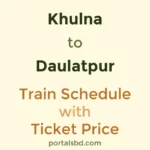 Khulna to Daulatpur Train Schedule with Ticket Price