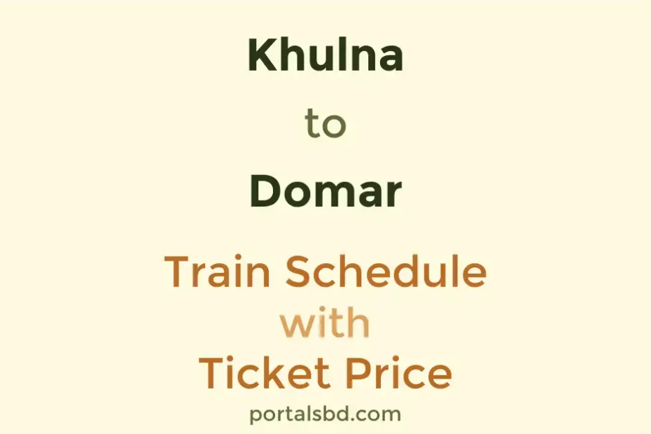Khulna to Domar Train Schedule with Ticket Price
