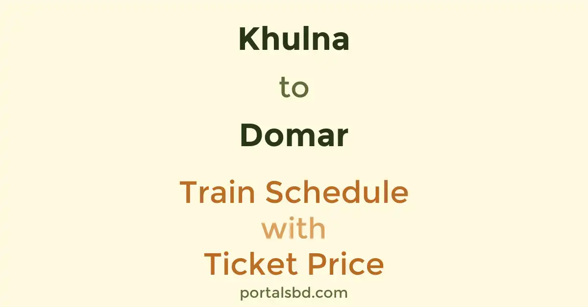 Khulna to Domar Train Schedule with Ticket Price
