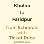 Khulna to Faridpur Train Schedule with Ticket Price