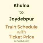 Khulna to Joydebpur Train Schedule with Ticket Price
