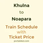 Khulna to Noapara Train Schedule with Ticket Price