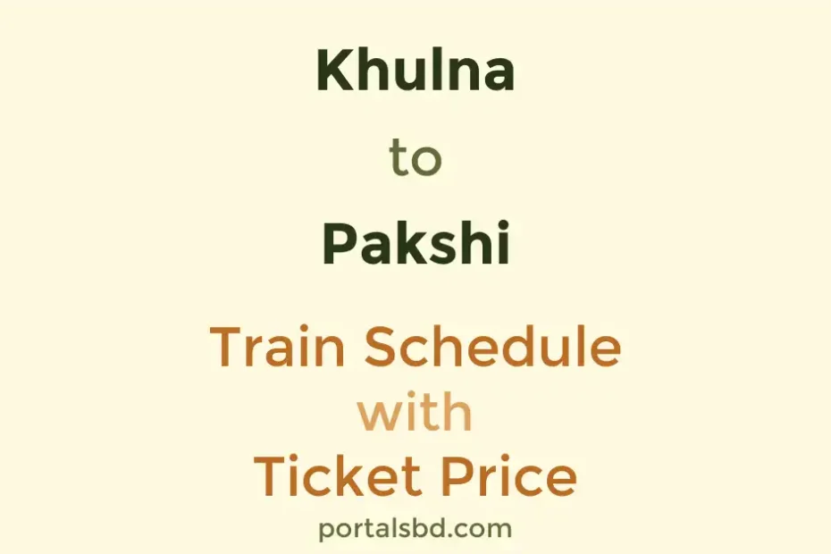 Khulna to Pakshi Train Schedule with Ticket Price
