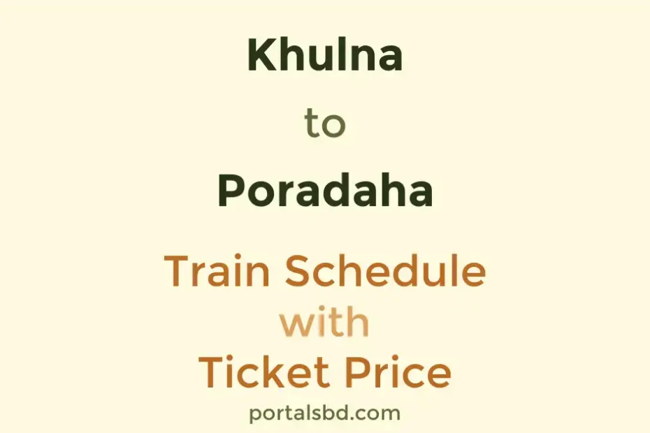 Khulna to Poradaha Train Schedule with Ticket Price