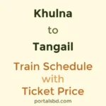 Khulna to Tangail Train Schedule with Ticket Price