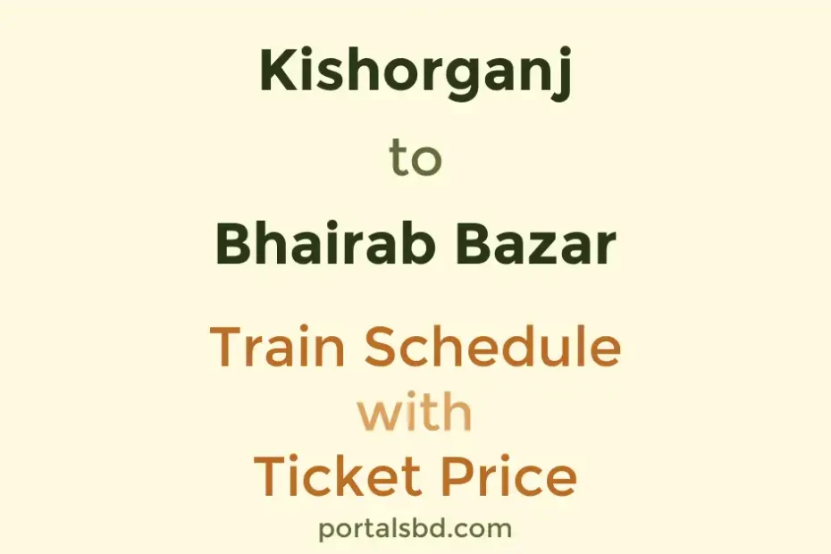 Kishorganj to Bhairab Bazar Train Schedule with Ticket Price