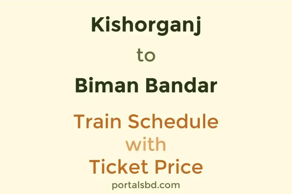 Kishorganj to Biman Bandar Train Schedule with Ticket Price