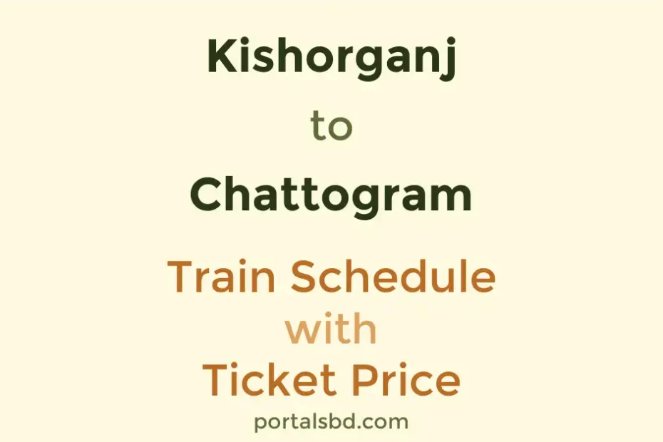 Kishorganj to Chattogram Train Schedule with Ticket Price