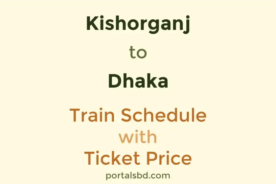Kishorganj to Dhaka Train Schedule with Ticket Price