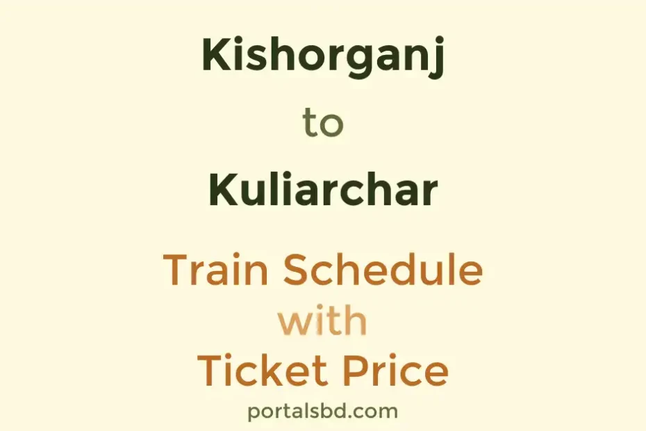 Kishorganj to Kuliarchar Train Schedule with Ticket Price