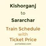 Kishorganj to Sararchar Train Schedule with Ticket Price