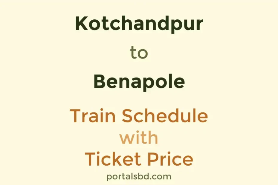 Kotchandpur to Benapole Train Schedule with Ticket Price