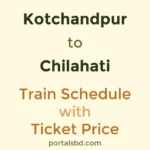 Kotchandpur to Chilahati Train Schedule with Ticket Price
